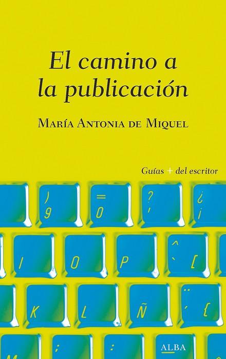 CAMINO A LA PUBLICACIÓN, EL | 9788490656839 | DE MIQUEL, MARÍA ANTONIA | Llibreria Drac - Librería de Olot | Comprar libros en catalán y castellano online