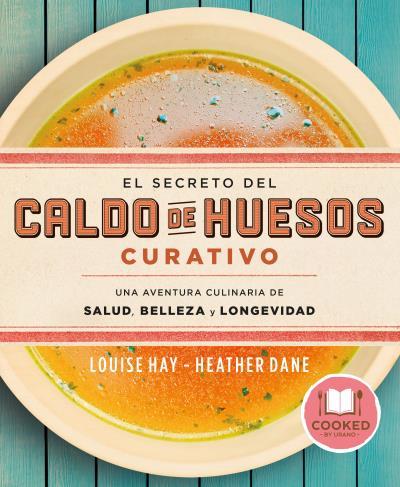 SECRETO DEL CALDO DE HUESOS CURATIVO, EL | 9788479539610 | HAY, LOUISE; DANE, HEATHER | Llibreria Drac - Llibreria d'Olot | Comprar llibres en català i castellà online