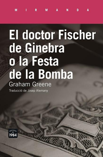 DOCTOR FISCHER DE GINEBRA O LA FESTA DE LA BOMBA, EL | 9788416987177 | GREENE, GRAHAM | Llibreria Drac - Llibreria d'Olot | Comprar llibres en català i castellà online