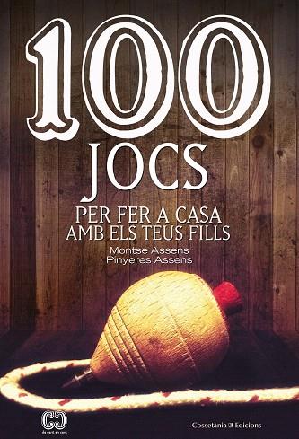 100 JOCS PER FER A CASA AMB ELS TEUS FILLS | 9788490348420 | ASSENS, MONTSE; ASSENS, PINYERES | Llibreria Drac - Llibreria d'Olot | Comprar llibres en català i castellà online