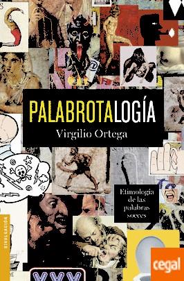 PALABROTALOGÍA. ETIMOLOGÍA DE LAS PALABRAS SOECES | 9788408170426 | ORTEGA, VIRGILIO | Llibreria Drac - Llibreria d'Olot | Comprar llibres en català i castellà online