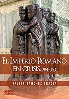 IMPERIO ROMANO EN CRISIS 284-363, EL | 9788417859213 | SANCHEZ, JAVIER | Llibreria Drac - Librería de Olot | Comprar libros en catalán y castellano online