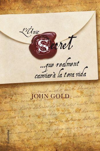 UNIC SECRET QUE REALMENT CANVIARA, L' | 9788466410281 | GOLD, JOHN | Llibreria Drac - Llibreria d'Olot | Comprar llibres en català i castellà online