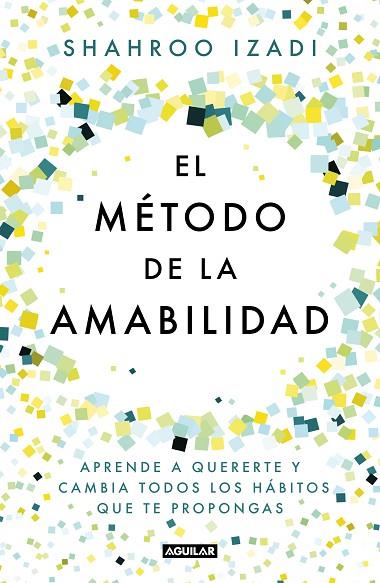 MÉTODO DE LA AMABILIDAD, EL | 9788403519770 | IZADI, SHAHROO | Llibreria Drac - Llibreria d'Olot | Comprar llibres en català i castellà online