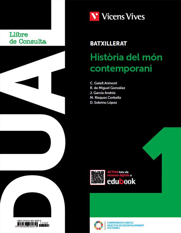 HISTORIA DEL MON CONTEMPORANI 1 (LC+QA+DIGITAL) (DUAL) | 9788468285870 | GATELL, C.; DE MIGUEL, R.; RISQUES, M.; I ALTRES | Llibreria Drac - Librería de Olot | Comprar libros en catalán y castellano online