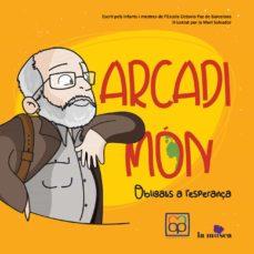 ARCADI MON. OBLIGATS A L´ESPERANÇA | 9788412255331 | AA.DD. | Llibreria Drac - Llibreria d'Olot | Comprar llibres en català i castellà online