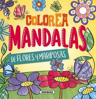 COLOREA MANDALAS. FLORES Y MARIPOSAS | 9788467783612 | EDICIONES, SUSAETA | Llibreria Drac - Llibreria d'Olot | Comprar llibres en català i castellà online