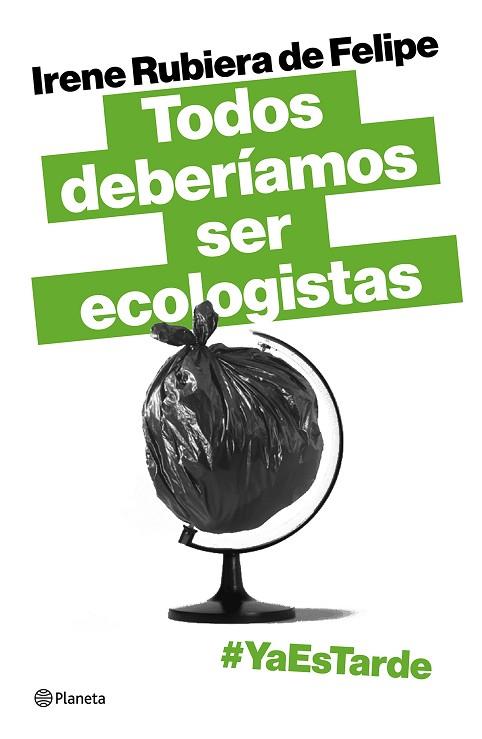 TODOS DEBERÍAMOS SER ECOLOGISTAS | 9788408217299 | RUBIERA, IRENE | Llibreria Drac - Librería de Olot | Comprar libros en catalán y castellano online