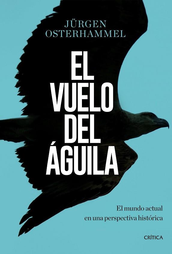 VUELO DEL ÁGUILA, EL | 9788491990420 | OSTERHAMMEL, JÜRGEN | Llibreria Drac - Llibreria d'Olot | Comprar llibres en català i castellà online