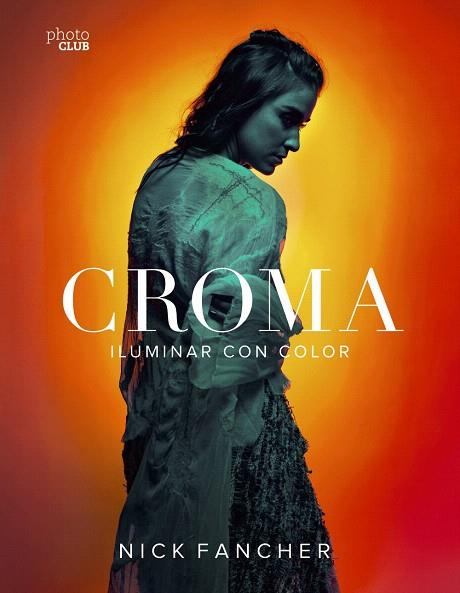 CROMA. ILUMINAR CON COLOR | 9788441540897 | FANCHER, NICK | Llibreria Drac - Librería de Olot | Comprar libros en catalán y castellano online