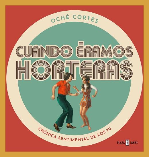 CUANDO ÉRAMOS HORTERAS | 9788401024177 | CORTÉS, OCHÉ | Llibreria Drac - Llibreria d'Olot | Comprar llibres en català i castellà online