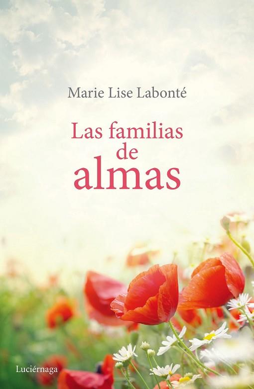 FAMILIAS DE ALMAS, LAS | 9788415864998 | LABONTÉ, MARIE LISE | Llibreria Drac - Llibreria d'Olot | Comprar llibres en català i castellà online