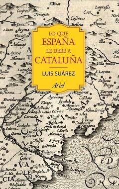 LO QUE ESPAÑA LE DEBE A CATALUÑA | 9788434424067 | SUÁREZ, LUIS | Llibreria Drac - Llibreria d'Olot | Comprar llibres en català i castellà online