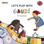 LET'S PLAY WITH GAUDÍ | 9788448934965 | VILARRUBIAS, PIA | Llibreria Drac - Llibreria d'Olot | Comprar llibres en català i castellà online