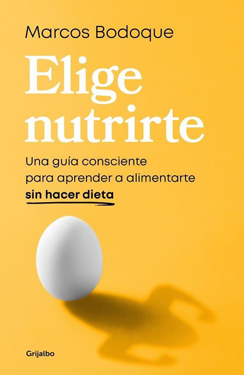 ELIGE NUTRIRTE | 9788425365928 | BODOQUE, MARCOS | Llibreria Drac - Librería de Olot | Comprar libros en catalán y castellano online