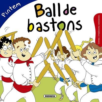PINTEM BALL DE BASTONS (CONTES I TRADICIONS CATALANES) | 9788467760132 | VV.AA. | Llibreria Drac - Llibreria d'Olot | Comprar llibres en català i castellà online