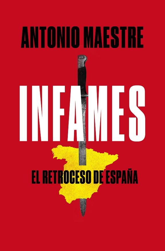INFAMES. EL RETROCESO DE ESPAÑA | 9788417809577 | MAESTRE, ANTONIO | Llibreria Drac - Llibreria d'Olot | Comprar llibres en català i castellà online