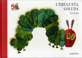 ERUGUETA GOLUDA, L' (50 ANIVERSARIO) | 9788417074616 | CARLE, ERIC | Llibreria Drac - Llibreria d'Olot | Comprar llibres en català i castellà online