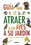 GUIA PARA ATRAER A LAS AVES A SU JARDIN | 9788499280912 | GREEN, JEN (DIR.) | Llibreria Drac - Librería de Olot | Comprar libros en catalán y castellano online