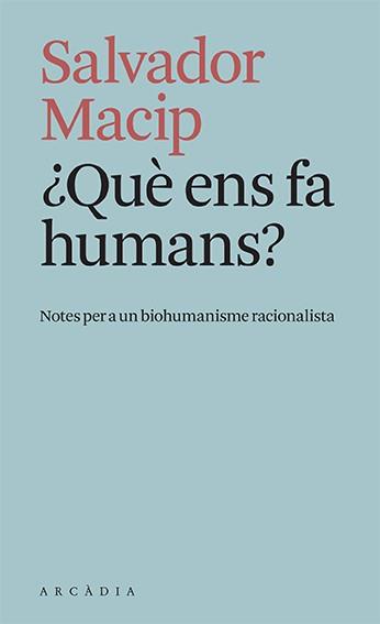 QUÈ ENS FA HUMANS? | 9788412471779 | MACIP, SALVADOR | Llibreria Drac - Llibreria d'Olot | Comprar llibres en català i castellà online