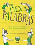 CIEN PALABRAS - PEQUEÑO DICCIONARIO DE AUTORIDADES | 9788468309033 | NAVARRO, ROSA | Llibreria Drac - Llibreria d'Olot | Comprar llibres en català i castellà online