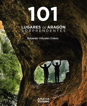 101 LUGARES DE ARAGÓN SORPRENDENTES | 9788491587262 | VIÑUALES, EDUARDO | Llibreria Drac - Llibreria d'Olot | Comprar llibres en català i castellà online