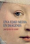 EDAD MEDIA EN IMAGENES, UNA | 9788449322969 | LE GOFF, JACQUES | Llibreria Drac - Llibreria d'Olot | Comprar llibres en català i castellà online