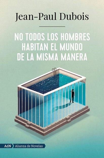 NO TODOS LOS HOMBRES HABITAN EL MUNDO DE LA MISMA MANERA | 9788491818250 | DUBOIS, JEAN-PAUL | Llibreria Drac - Llibreria d'Olot | Comprar llibres en català i castellà online