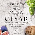 EN LA MESA DEL CESAR | 9788483305836 | LUGO, ISABEL | Llibreria Drac - Llibreria d'Olot | Comprar llibres en català i castellà online