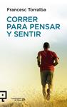 CORRER PARA PENSAR Y SENTIR | 9788416012435 | TORRALBA, FRANCESC | Llibreria Drac - Librería de Olot | Comprar libros en catalán y castellano online