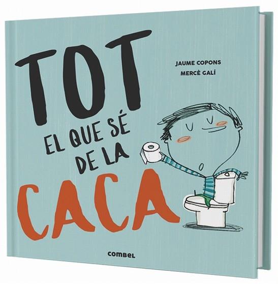 TOT EL QUE SÉ DE LA CACA | 9788491013105 | COPONS, JAUME | Llibreria Drac - Llibreria d'Olot | Comprar llibres en català i castellà online