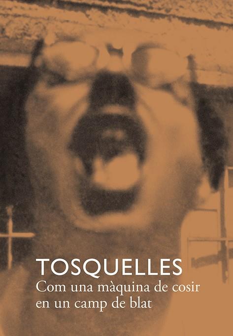 TOSQUELLES. COM UNA MÀQUINA DE COSIR EN UN CAMP DE BLAT | 9788412471748 | AA.DD. | Llibreria Drac - Llibreria d'Olot | Comprar llibres en català i castellà online
