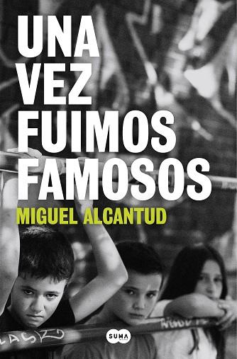 UNA VEZ FUIMOS FAMOSOS | 9788491297338 | ALCANTUD, MIGUEL | Llibreria Drac - Llibreria d'Olot | Comprar llibres en català i castellà online