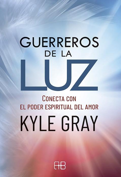 GUERREROS DE LA LUZ | 9788417851231 | GRAY, KYLE | Llibreria Drac - Librería de Olot | Comprar libros en catalán y castellano online