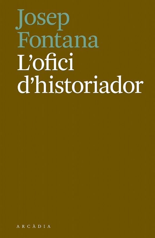 OFICI D'HISTORIADOR, L' | 9788494717468 | FONTANA, JOSEP | Llibreria Drac - Llibreria d'Olot | Comprar llibres en català i castellà online
