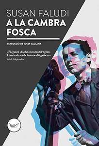 A LA CAMBRA FOSCA | 9788417339067 | FALUDI, SUSAN | Llibreria Drac - Llibreria d'Olot | Comprar llibres en català i castellà online