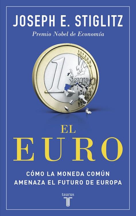 EURO, EL: COMO LA MONEDA COMUN AMENAZA EL FUTURO DE EUROPA | 9788430618040 | STIGLITZ, JOSEPH E. | Llibreria Drac - Llibreria d'Olot | Comprar llibres en català i castellà online