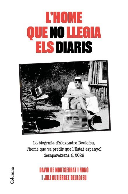 HOME QUE NO LLEGIA ELS DIARIS, L' | 9788466425117 | DE MONTSERRAT, DAVID; GUTIÉRREZ, JULI | Llibreria Drac - Llibreria d'Olot | Comprar llibres en català i castellà online