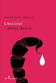 ESCORPÍ I ALTRES DELIRIS, L' | 9788494119026 | PEÑA CARULLA, ROGER | Llibreria Drac - Llibreria d'Olot | Comprar llibres en català i castellà online
