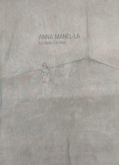 ANNA MANEL·LA: LA DONA I EL MUR | 9788494749476 | Llibreria Drac - Llibreria d'Olot | Comprar llibres en català i castellà online