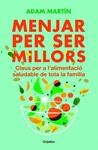MENJAR PER SER MILLORS | 9788401388859 | MARTIN, ADAM | Llibreria Drac - Llibreria d'Olot | Comprar llibres en català i castellà online