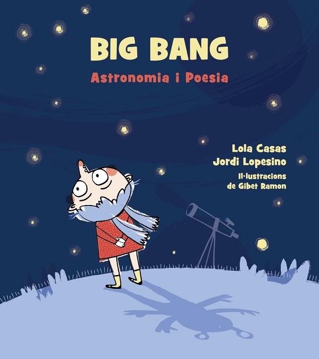 BIG BANG. ASTRONOMIA I POESIA | 9788448942939 | CASAS, LOLA; LOPESINO, JORDI | Llibreria Drac - Llibreria d'Olot | Comprar llibres en català i castellà online