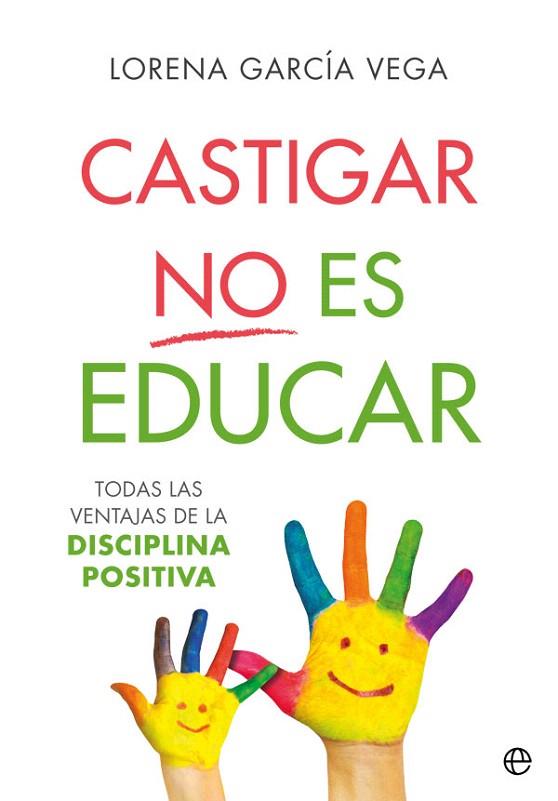 CASTIGAR NO ES EDUCAR | 9788491647911 | GARCÍA VEGA, LORENA | Llibreria Drac - Llibreria d'Olot | Comprar llibres en català i castellà online