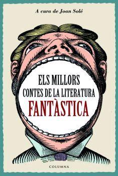 MILLORS CONTES DE LA LITERATURA FANTASTICA, ELS | 9788466407816 | SOLE, JOAN (SEL.) | Llibreria Drac - Llibreria d'Olot | Comprar llibres en català i castellà online