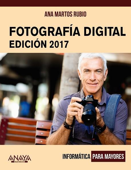 FOTOGRAFÍA DIGITAL. EDICIÓN 2017 | 9788441538917 | MARTOS, ANA | Llibreria Drac - Llibreria d'Olot | Comprar llibres en català i castellà online