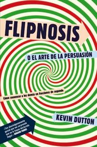 FLIPNOSIS O EL ARTE DE LA PERSUASION | 9788492981366 | DUTTON, KEVIN | Llibreria Drac - Llibreria d'Olot | Comprar llibres en català i castellà online