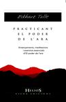 PRACTICANT EL PODER DE L'ARA | 9788483306611 | TOLLE, ECKHART | Llibreria Drac - Llibreria d'Olot | Comprar llibres en català i castellà online