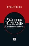 WALTER BENJAMIN. LA VIDA QUE SE CIERRA | 9788490970430 | TAIBO, CARLOS | Llibreria Drac - Llibreria d'Olot | Comprar llibres en català i castellà online