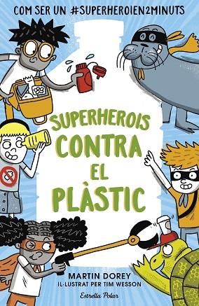 SUPERHEROIS CONTRA EL PLÀSTIC | 9788491379737 | DOREY, MARTIN | Llibreria Drac - Llibreria d'Olot | Comprar llibres en català i castellà online