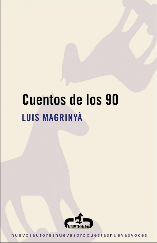 CUENTOS DE LOS 90 | 9788496594760 | MAGRINYA, LUIS | Llibreria Drac - Librería de Olot | Comprar libros en catalán y castellano online